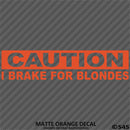 I Brake For Blondes Funny Automotive Vinyl Decal