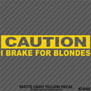 I Brake For Blondes Funny Automotive Vinyl Decal
