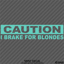 I Brake For Blondes Funny Automotive Vinyl Decal