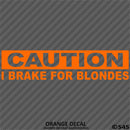 I Brake For Blondes Funny Automotive Vinyl Decal