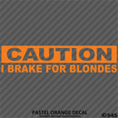 I Brake For Blondes Funny Automotive Vinyl Decal