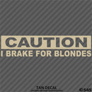 I Brake For Blondes Funny Automotive Vinyl Decal