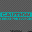 I Brake For Blondes Funny Automotive Vinyl Decal