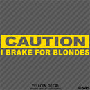 I Brake For Blondes Funny Automotive Vinyl Decal
