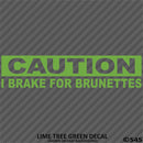 I Brake For Brunettes Funny Automotive Vinyl Decal