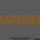 I Brake For Brunettes Funny Automotive Vinyl Decal
