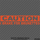 I Brake For Brunettes Funny Automotive Vinyl Decal