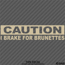 I Brake For Brunettes Funny Automotive Vinyl Decal
