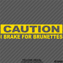 I Brake For Brunettes Funny Automotive Vinyl Decal