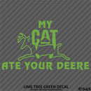 My Cat Ate Your Deere Funny Construction Vinyl Decal