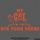 My Cat Ate Your Deere Funny Construction Vinyl Decal