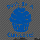 Don't Be A Cuntcake Funny Adult Vinyl Decal