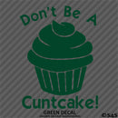 Don't Be A Cuntcake Funny Adult Vinyl Decal