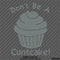 Don't Be A Cuntcake Funny Adult Vinyl Decal