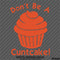 Don't Be A Cuntcake Funny Adult Vinyl Decal