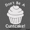 Don't Be A Cuntcake Funny Adult Vinyl Decal