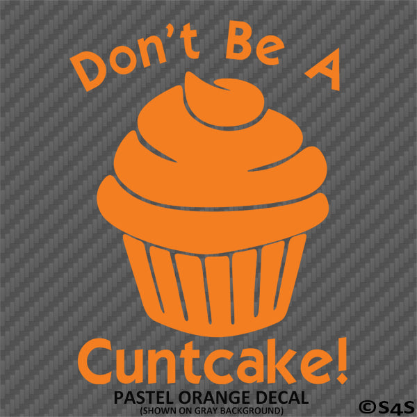 Don't Be A Cuntcake Funny Adult Vinyl Decal