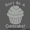 Don't Be A Cuntcake Funny Adult Vinyl Decal