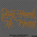 Dirty Hands No Money Automotive Vinyl Decal