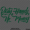 Dirty Hands No Money Automotive Vinyl Decal