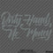 Dirty Hands No Money Automotive Vinyl Decal