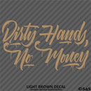 Dirty Hands No Money Automotive Vinyl Decal