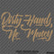 Dirty Hands No Money Automotive Vinyl Decal