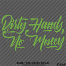 Dirty Hands No Money Automotive Vinyl Decal