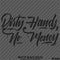 Dirty Hands No Money Automotive Vinyl Decal