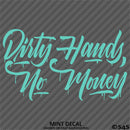 Dirty Hands No Money Automotive Vinyl Decal