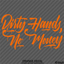 Dirty Hands No Money Automotive Vinyl Decal