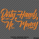 Dirty Hands No Money Automotive Vinyl Decal