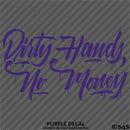 Dirty Hands No Money Automotive Vinyl Decal