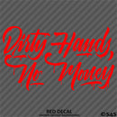 Dirty Hands No Money Automotive Vinyl Decal