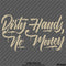 Dirty Hands No Money Automotive Vinyl Decal