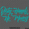 Dirty Hands No Money Automotive Vinyl Decal