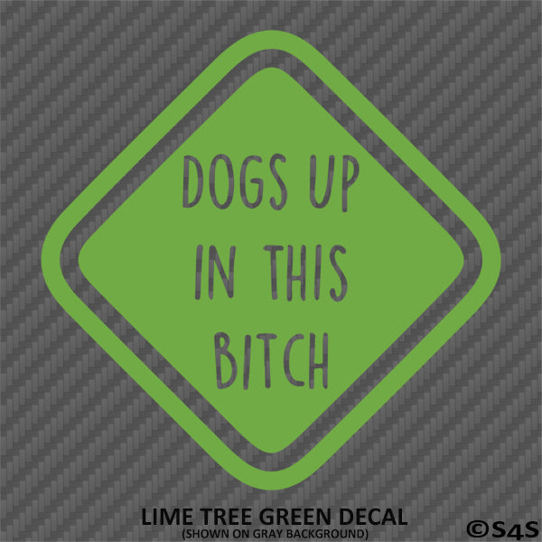Dogs Up In This Bitch Puppy Vinyl Decal