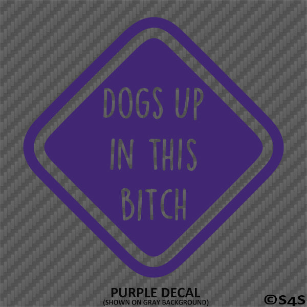 Dogs Up In This Bitch Puppy Vinyl Decal
