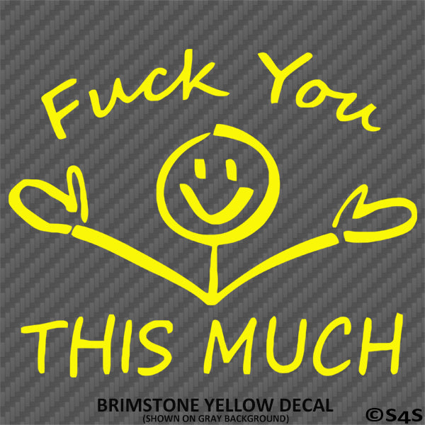 F**k You This Much Funny Automotive Vinyl Decal