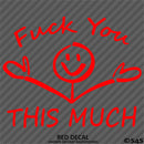 F**k You This Much Funny Automotive Vinyl Decal