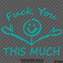 F**k You This Much Funny Automotive Vinyl Decal