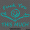 F**k You This Much Funny Automotive Vinyl Decal