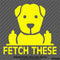 Fetch These Funny Dog Middle Fingers Vinyl Decal