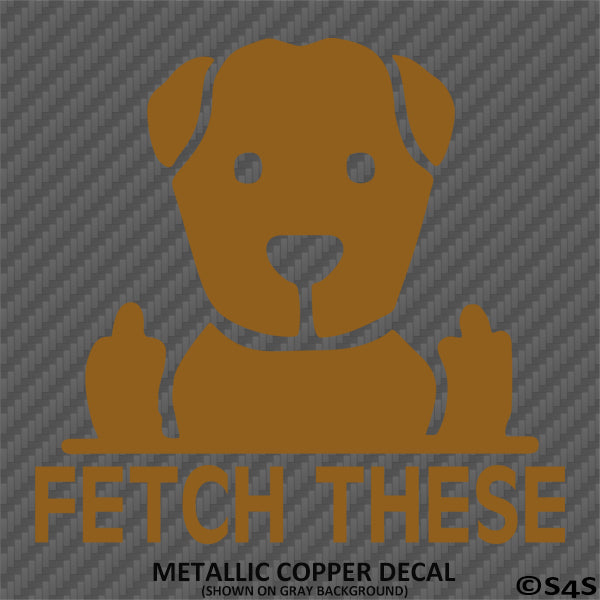 Fetch These Funny Dog Middle Fingers Vinyl Decal