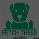 Fetch These Funny Dog Middle Fingers Vinyl Decal