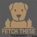 Fetch These Funny Dog Middle Fingers Vinyl Decal