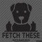 Fetch These Funny Dog Middle Fingers Vinyl Decal