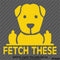 Fetch These Funny Dog Middle Fingers Vinyl Decal