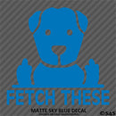 Fetch These Funny Dog Middle Fingers Vinyl Decal