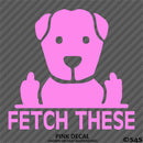 Fetch These Funny Dog Middle Fingers Vinyl Decal